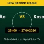 Nhận định Áo vs Kosovo 23h00 ngày 27/9/2026