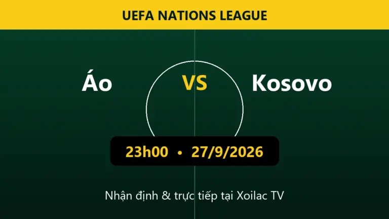 Nhận định Áo vs Kosovo 23h00 ngày 27/9/2026