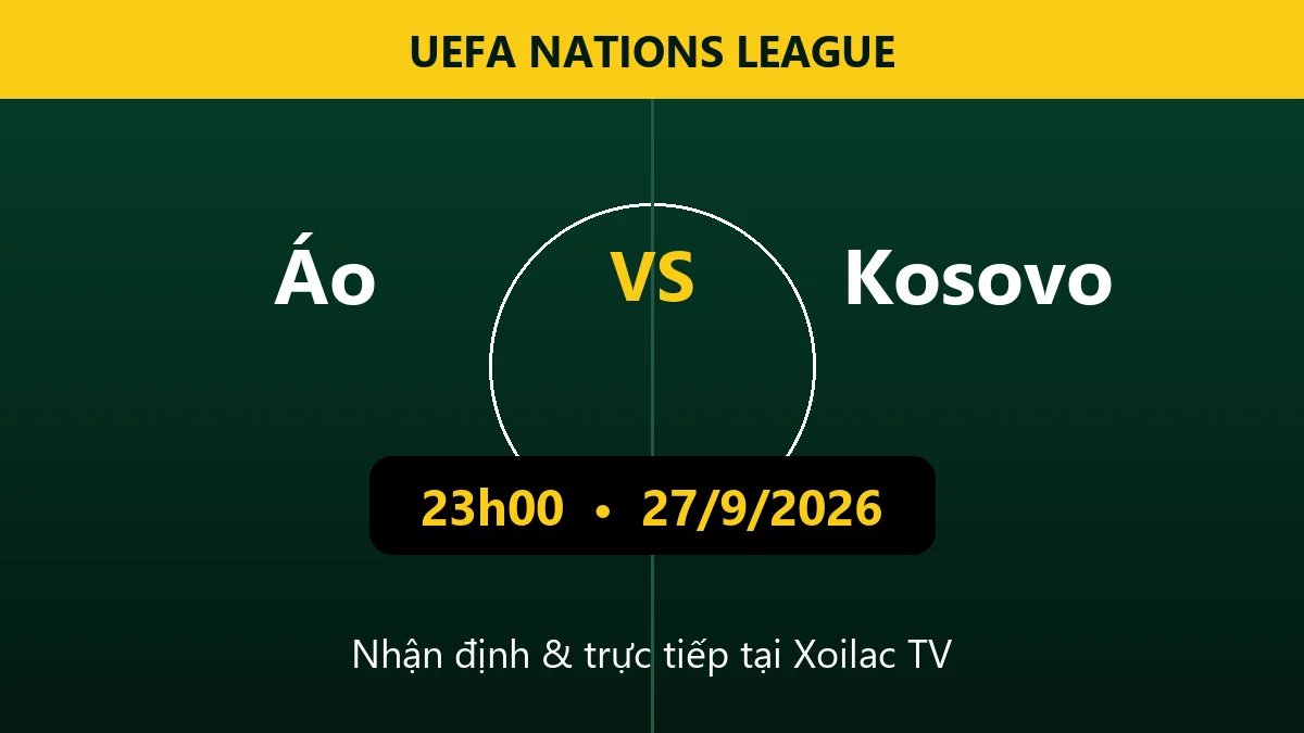 Nhận định Áo vs Kosovo 23h00 ngày 27/9/2026