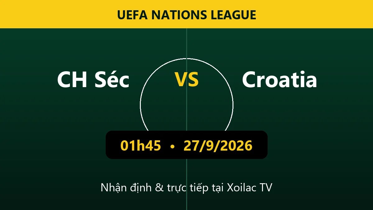 Nhận định CH Séc vs Croatia 01h45 ngày 27/9: Cuộc chiến tuyến giữa định đoạt số phận