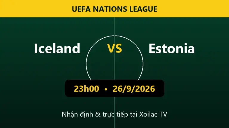 Nhận định Iceland vs Estonia 23h00 ngày 26/9/2026