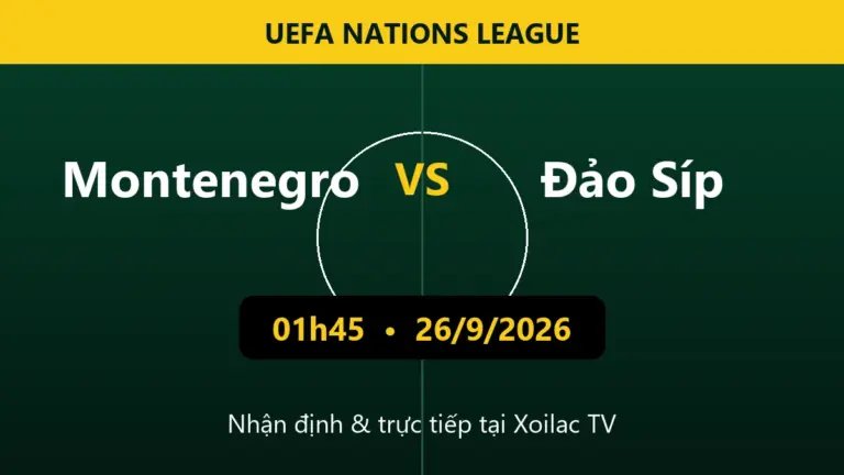 Nhận định Montenegro vs Đảo Síp 01h45 ngày 26/9/2026