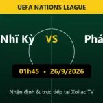 Nhận định Thổ Nhĩ Kỳ vs Pháp 01h45 ngày 26/9/2026