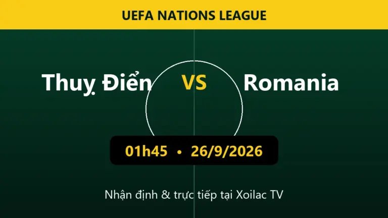 Nhận định Thuỵ Điển vs Romania 01h45 ngày 26/9/2026