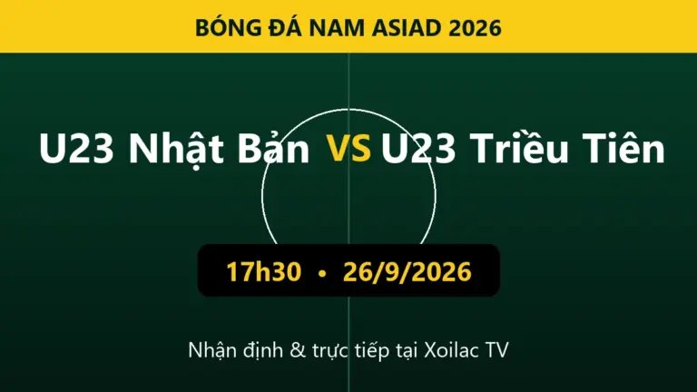 Nhận định U23 Nhật Bản vs U23 Triều Tiên 17h30 ngày 26/9/2026